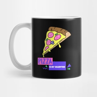 Pizza Is My Valentine Mug